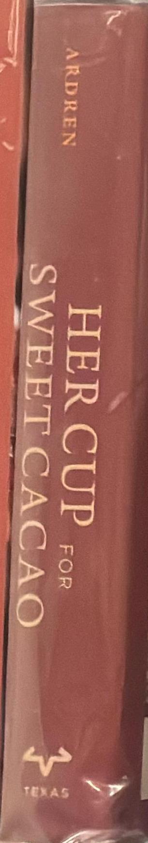 Her cup for sweet cacao : food in ancient Maya society / edited by Traci Ardren spine