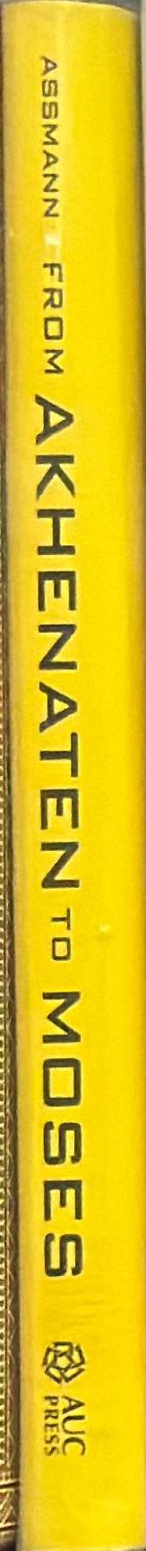 From Akhenaten to Moses : ancient Egypt and religious change spine