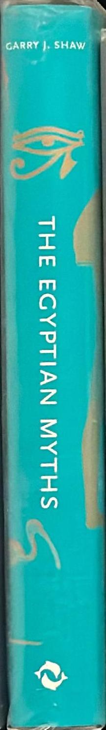 The Egyptian myths : a guide to the ancient gods and legends spine