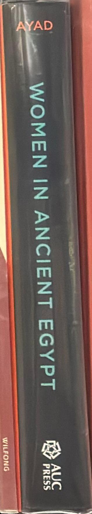 Women in ancient Egypt : revisiting power, agency, and autonomy / edited by Mariam F. Ayad spine