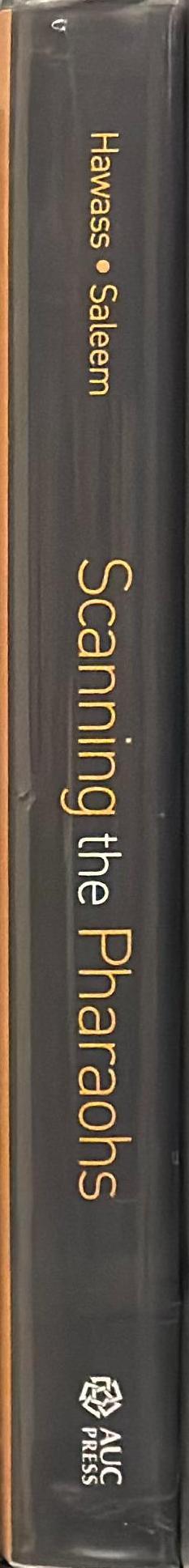 Scanning the pharaohs : CT imaging of the New Kingdom royal mummies / Zahi A. Hawass, Sahar Saleem ; edited by Sue D'Auria spine