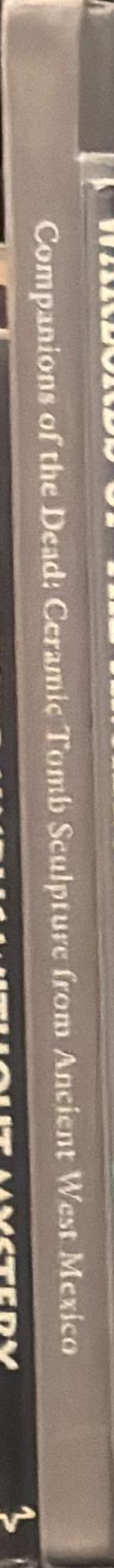 Companions of the dead : ceramic tomb sculpture from ancient West Mexico / by Jacki Gallagher spine