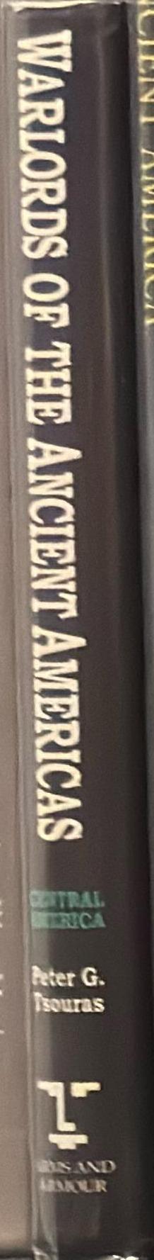 Warlords of the ancient Americas : Central America / Peter G. Tsouras spine