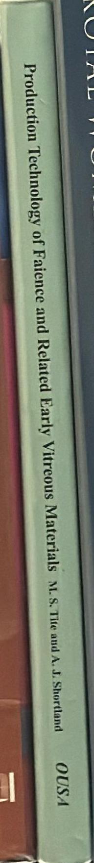 Production technology of faience and related early vitreous materials / M. S. Tite and A. J. Shortland, with contributions from I. Angelini [and 8 others] spine