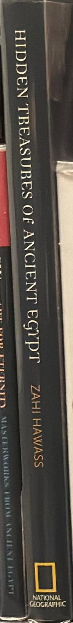 Hidden treasures of ancient Egypt : unearthing the masterpieces of Egyptian history / Zahi Hawass ; photographs by Kenneth Garrett spine