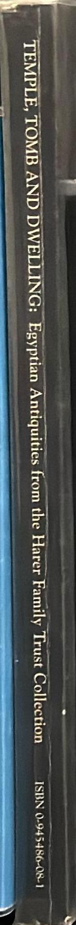 Temple, tomb and dwelling : Egyptian antiquities from the Harer Family Trust Collection spine