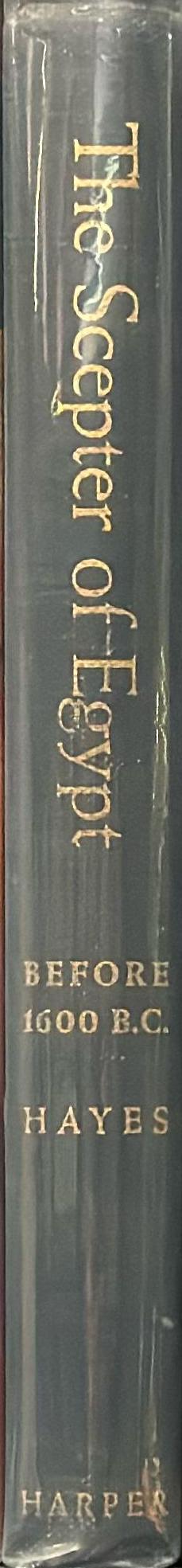The scepter of Egypt : a background for the study of the Egyptian antiquities in the Metropolitan Museum of Art : part II : the Hyksos Period and the New Kingdom (1675-1080 B. C.) / by William C. Hayes spine