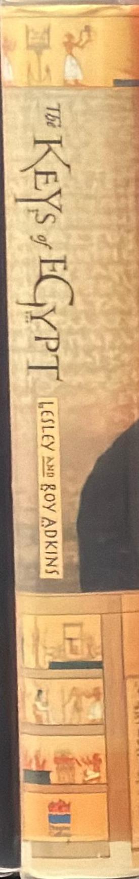 The keys of Egypt : the race to read the hieroglyphs spine