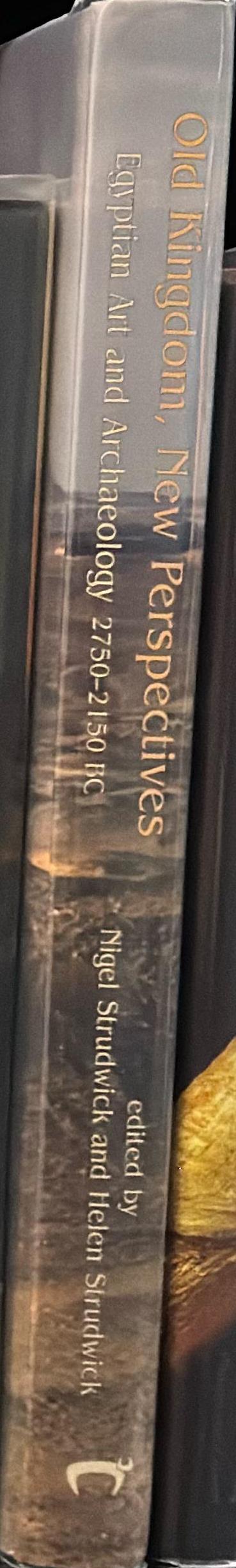 Old Kingdom, new perspectives : Egyptian art and archaeology 2750-2150 BC / edited by Nigel Strudwick and Helen Strudwick spine