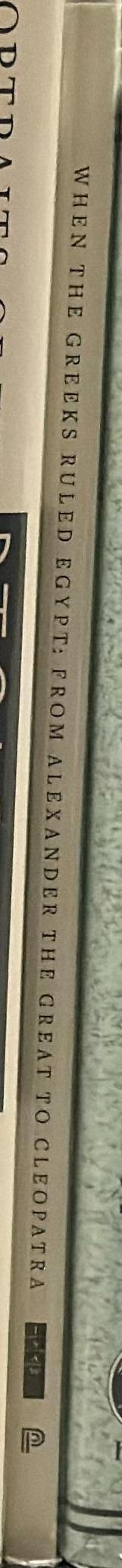 When the Greeks ruled Egypt : from Alexander the Great to Cleopatra / edited by Roberta Casagrande-Kim ; with contributions by Mary C. Greuel, Roger S. Bagnall, Dee L. Clayman, Roberta Casagrande-Kim, and Olaf E. Kaper spine