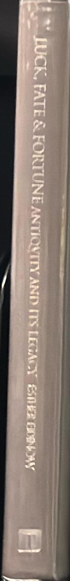 Luck, fate and fortune : antiquity and its legacy / Esther Eidinow spine