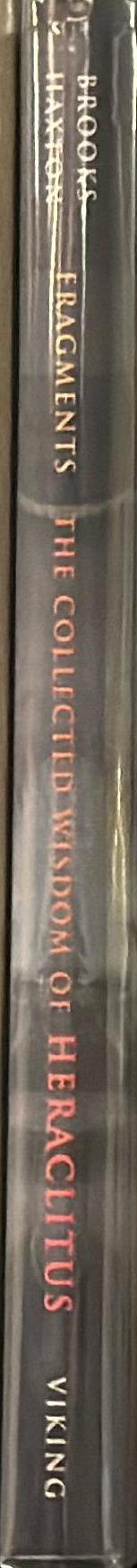 Fragments : the collected wisdom of Heraclitus / translated by Brooks Haxton ; foreword by James Hillman spine