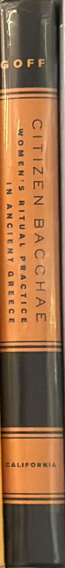 Citizen Bacchae : women's ritual practice in ancient Greece / Barbara Goff spine