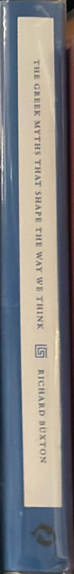 The Greek myths that shape the way we think / Richard Buxton spine