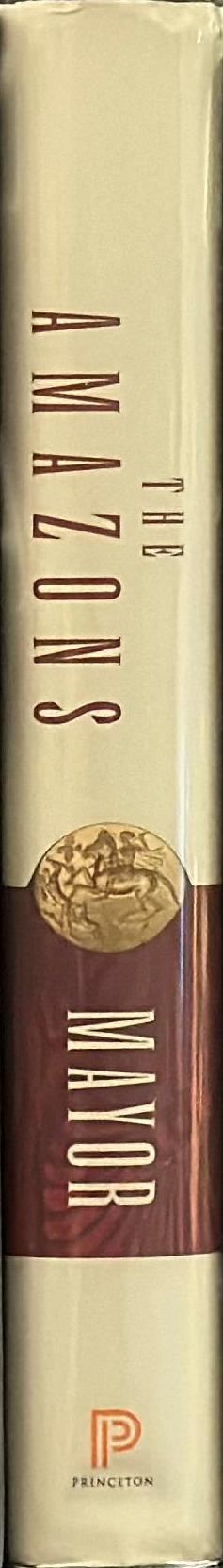 The Amazons : lives and legends of warrior women across the ancient world / Adrienne Mayor spine