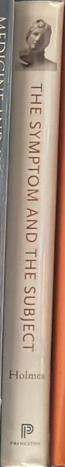 The symptom and the subject : the emergence of the physical body in ancient Greece / Brooke Holmes spine