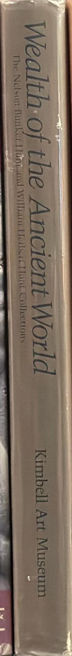 Wealth of the ancient world : the Nelson Bunker Hunt and William Herbert Hunt collections spine