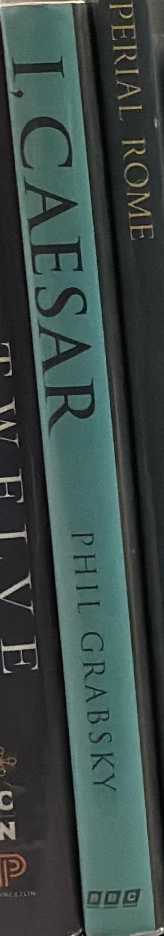 I, Caesar : ruling the Roman Empire / Phil Grabsky ; specialist research and introduction by Dr Philip Rance spine