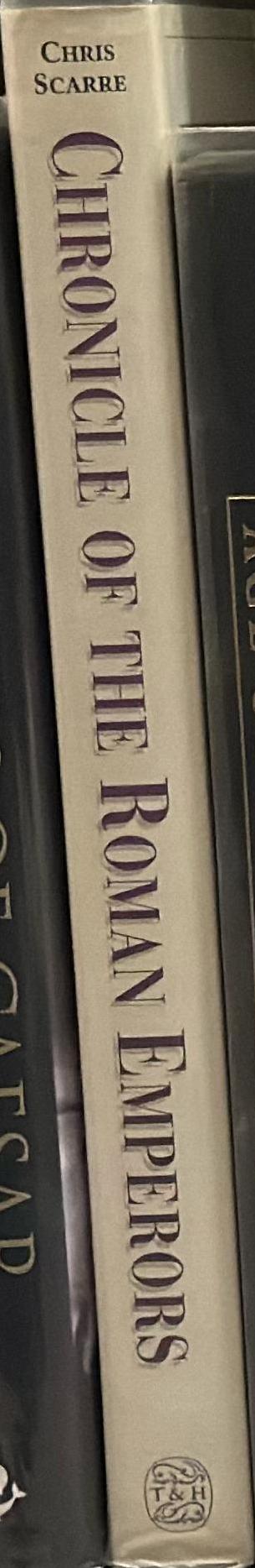 Chronicle of the Roman emperors : the reign-by-reign record of the rulers of Imperial Rome / Chris Scarre spine