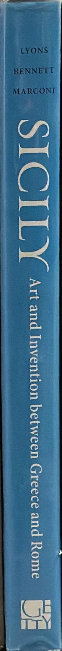Sicily : art and invention between Greece and Rome / edited by Claire L. Lyons, Michael Bennett, Clemente Marconi with Alexandra Sofroniew spine