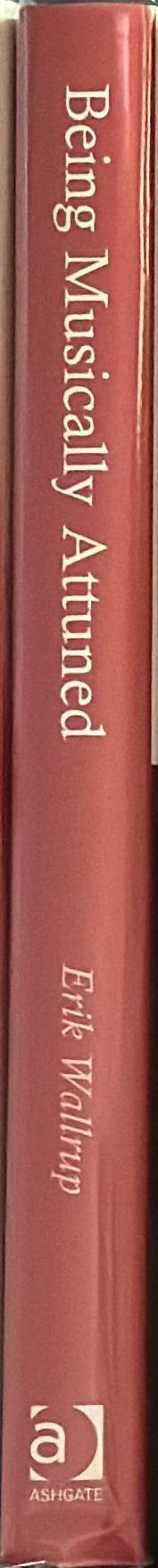 Being musically attuned : the act of listening to music / Erik Wallrup spine