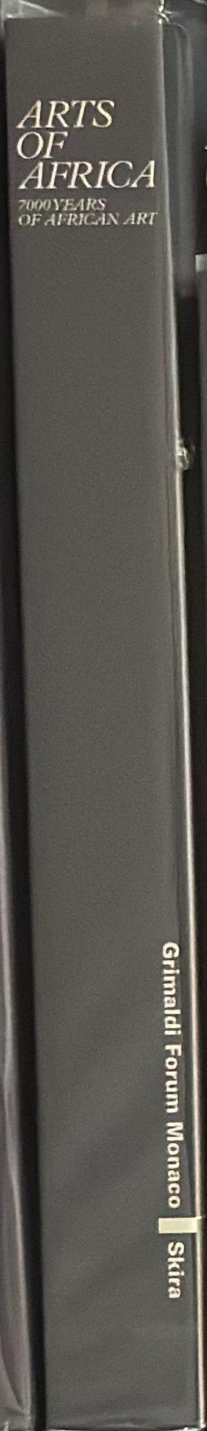 Arts of Africa : 7000 years of African art / Curated by Ezio Bassani, advised by Omotoso Eluyemi, Violata Ekpo, Helene Leloup & Jean-Louis Paudrat spine