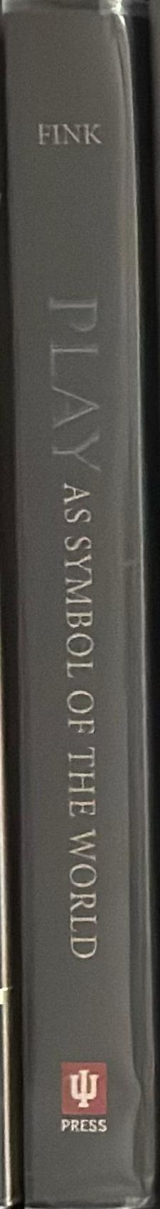 Play as symbol of the world : and other writings / Eugen Fink ; translated by Ian Alexander Moore and Christopher Turner spine