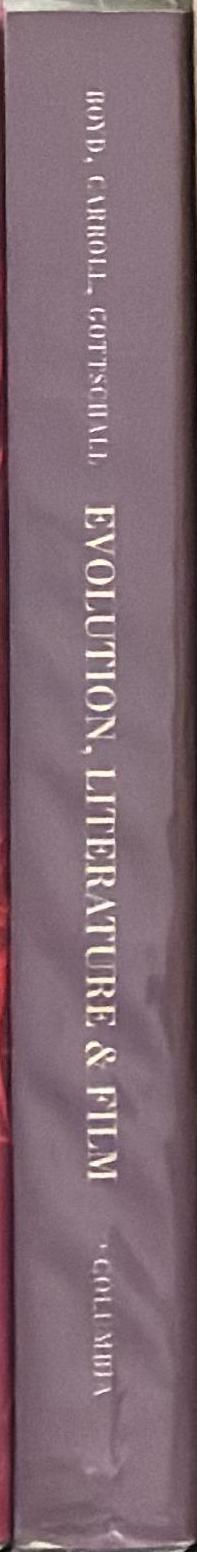 Evolution, literature, and film : a reader / edited by Brian Boyd, Joseph Carroll, and Jonathan Gottschall spine