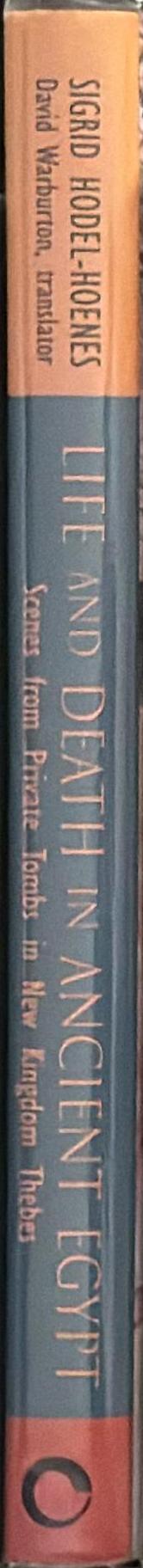 Life and death in ancient Egypt : scenes from private tombs in New Kingdom Thebes spine
