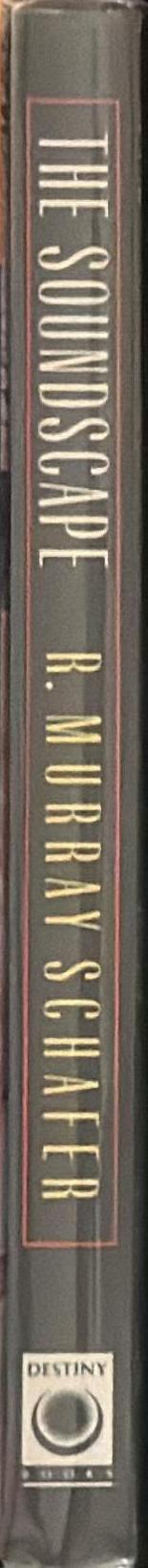 Soundscape : our sonic environment and the tuning of the world spine