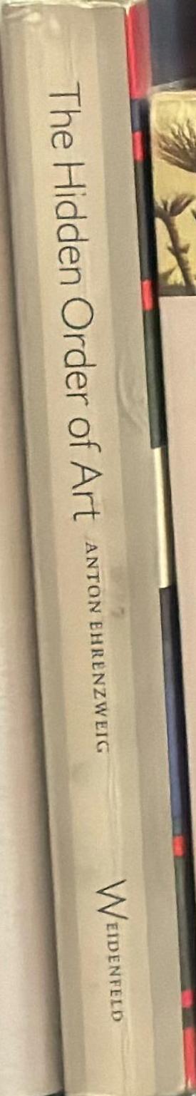 The hidden order of art : a study in the psychology of artistic imagination / Anton Ehrenzweig spine