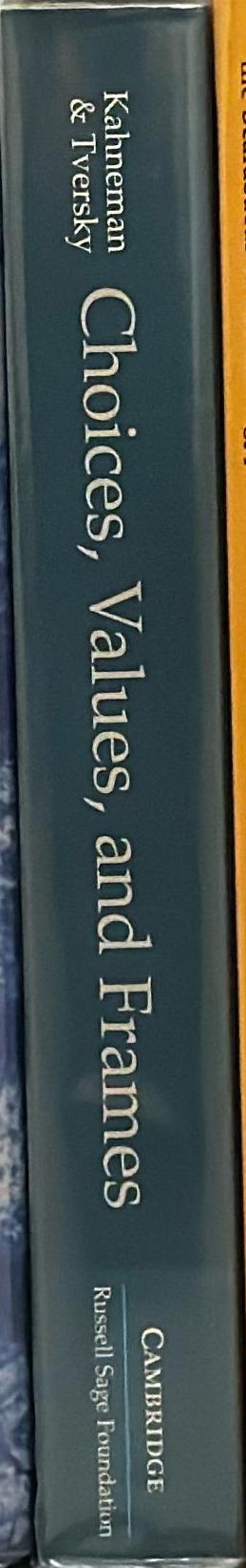 Choices, values, and frames / edited by Daniel Kahneman ; Amos Tversky spine