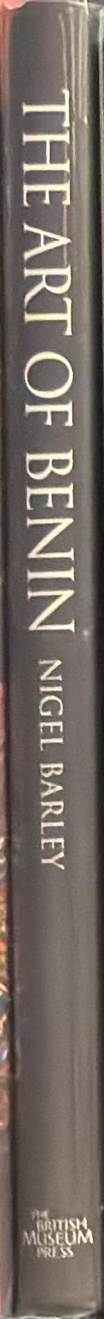 The art of Benin / Nigel Barley ; photographs by Kevin Lovelock and Michael Row spine