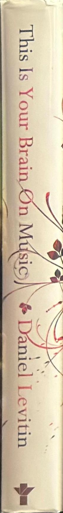 This is your brain on music : understanding a human obsession / Daniel Levitin spine