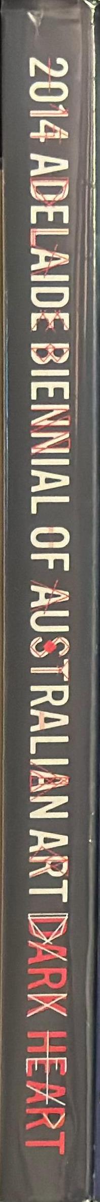 2014 Adelaide Biennial of Australian Art : Dark Heart spine