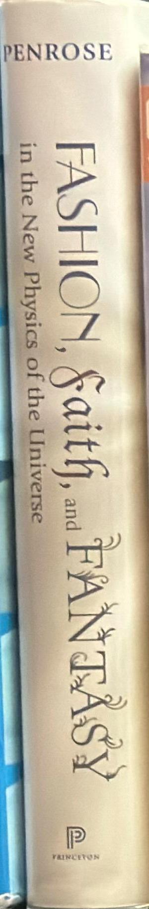 Fashion, faith, and fantasy in the new physics of the universe / Roger Penrose spine