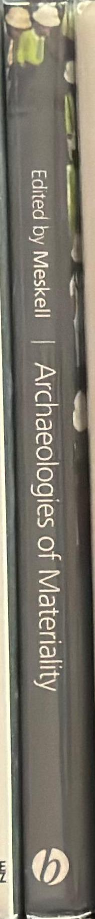 Archaeologies of materiality / edited by Lynn Meskell spine