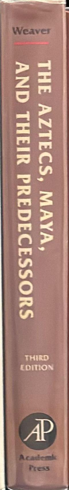 The Aztecs, Maya and their predecessors : archaeology of Mesoamerica spine