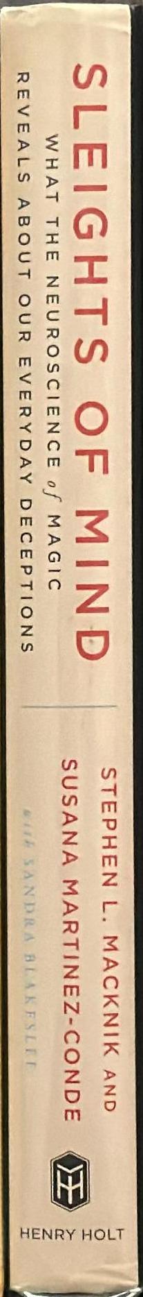 Sleights of mind : what the neuroscience of magic reveals about our everyday deceptions spine
