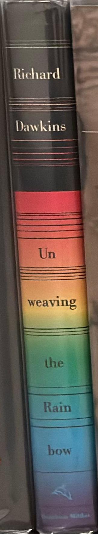 Unweaving the rainbow : science, delusion and the appetite for wonder / Richard Dawkins spine