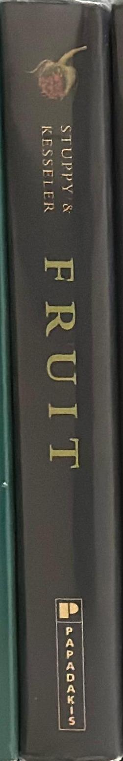 Fruit : edible, inedible, incredible / Wolfgang Stuppy & Rob Kesseler ; edited & designed by Alexandra Papadakis spine