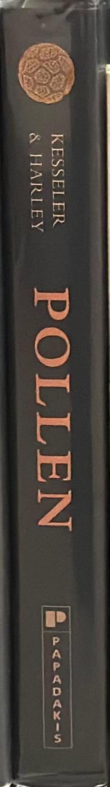 Pollen : the hidden sexuality of flowers / Rob Kesseler & Madeline Harley ; edited and designed by Alexandra Papadakis spine