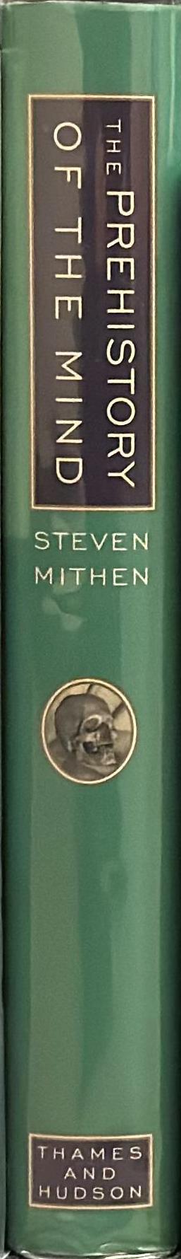 The prehistory of the mind : the cognitive origins of art, religion and science spine