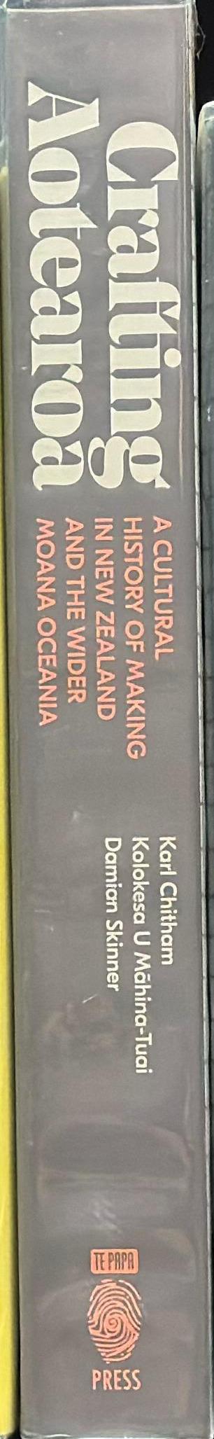 Crafting Aotearoa : a cultural history of making in New Zealand and the wider Moana Oceania / written and edited by Karl Chitham, Kolokesa U Mahina-Tuai, Damian Skinner ; research by Rigel Sorzano spine