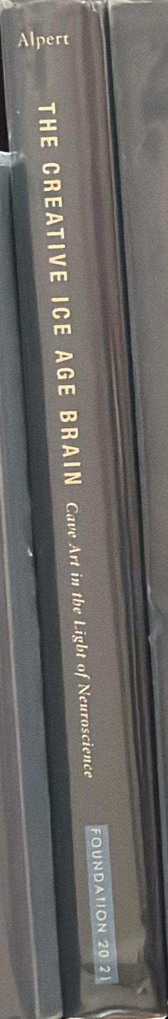 The creative ice age brain : cave art in the light of neuroscience / Barbara Olins Alpert spine