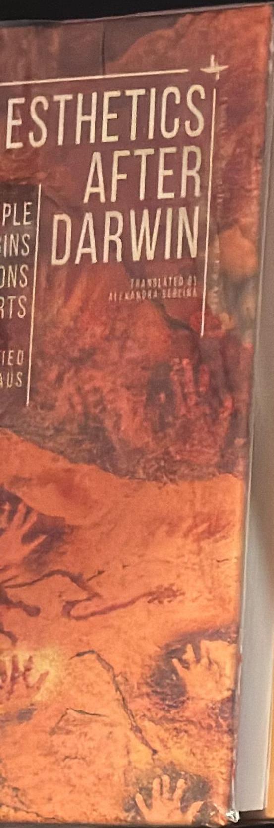 Aesthetics after Darwin : the multiple origins and functions of art / Winfried Menninghaus ; translated by Alexandra Berlina spine