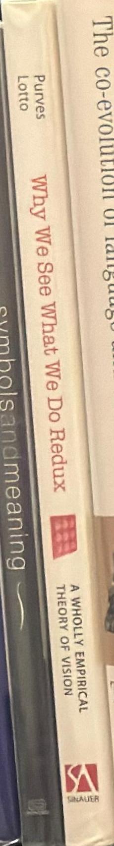 Why we see what we do redux : a wholly empirical theory of vision / Dale Purves and R. Lotto spine