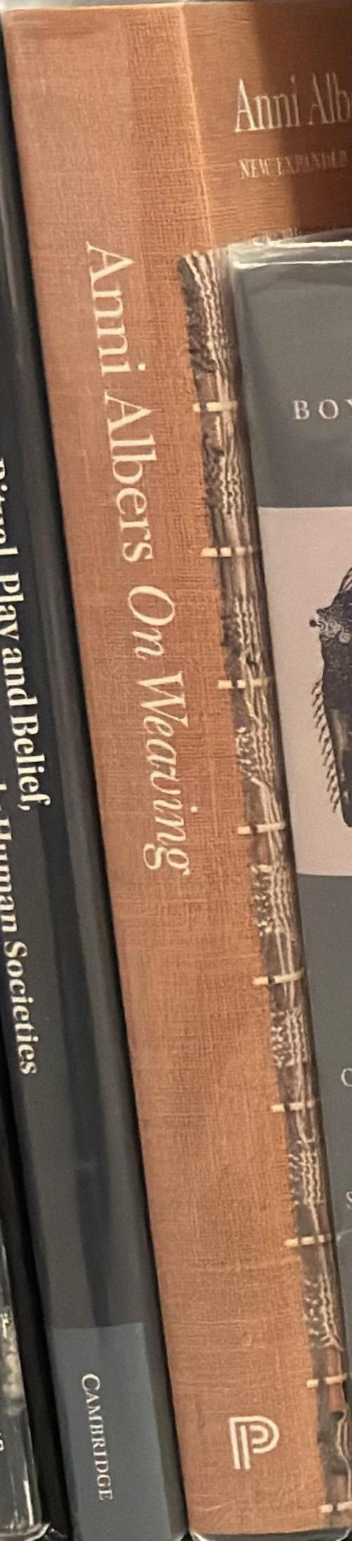 On weaving / Anni Albers ; afterword by Nicholas Fox Weber ; contributions by Manuel Cirauqui and T'ai Smith spine