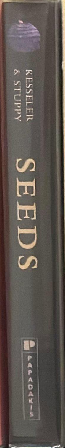 Seeds : time capsules of life / Rob Kesseler and Wolfgang Stuppy ; preface by HRH the Prince of Wales ; edited and designed by Alexandra Papadakis spine