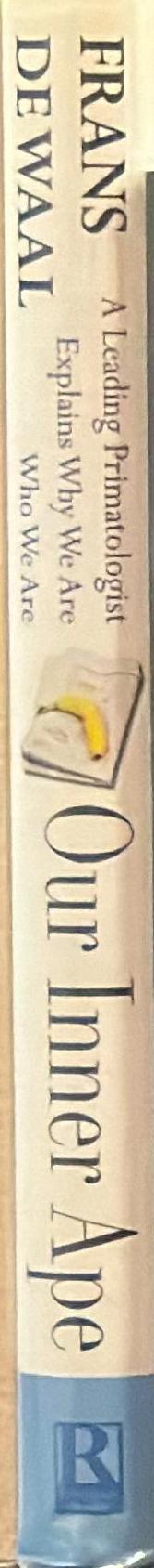 Our inner ape : a leading primatologist explains why we are who we are / Frans de Waal spine